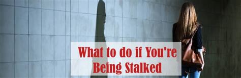 What to do if youre being stalked